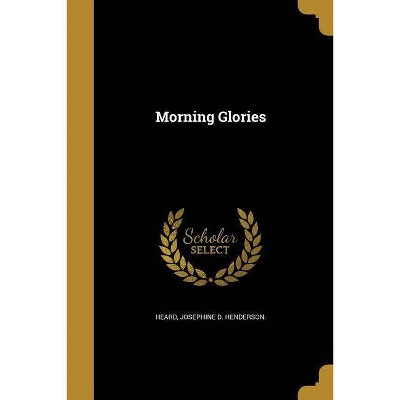 Morning Glories - (Paperback)