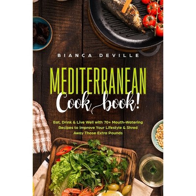 The Mediterranean Cookbook - by  Bianca Deville (Paperback)