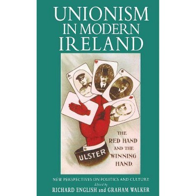 Unionism in Modern Ireland - (New Perspectives on Politics and Culture) by  R English & G Walker (Paperback)