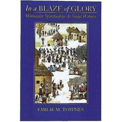 In a Blaze of Glory - by  Emilie Townes (Paperback)