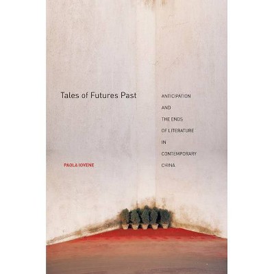 Tales of Futures Past - by  Paola Iovene (Hardcover)