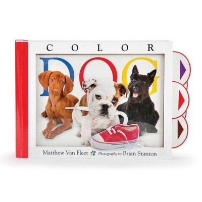 Color Dog - by  Matthew Van Fleet (Board Book)