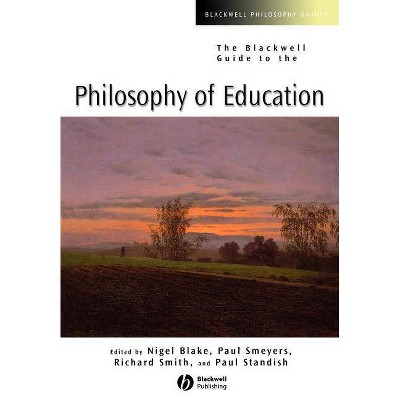 Blackwell Guide to the Philoso - (Blackwell Philosophy Guides) by  Nigel Blake & Paul Smeyers & Richard D Smith & Paul Standish (Paperback)