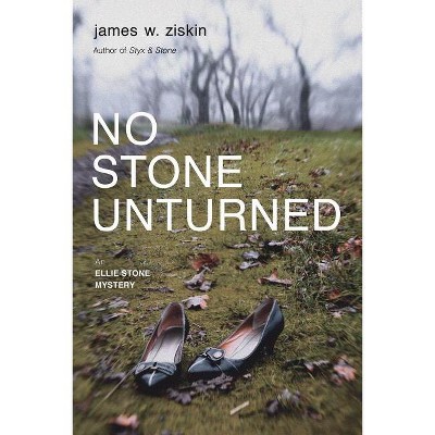 No Stone Unturned - (Ellie Stone Mysteries) by  James W Ziskin (Paperback)
