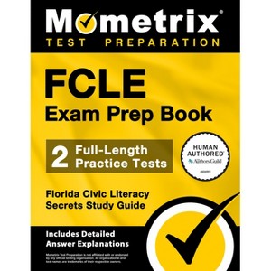 Fcle Exam Prep Book - 2 Full-Length Practice Tests, Florida Civic Literacy Secrets Study Guide - by  Matthew Bowling (Paperback) - 1 of 1