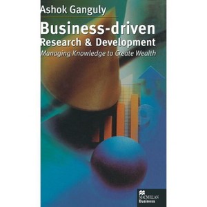 Business-Driven Research & Development - (MacMillan Business) by  A Ganguly (Hardcover) - 1 of 1