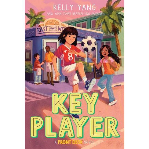 Key Player (Front Desk #4) - by Kelly Yang (Hardcover)