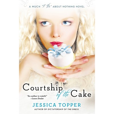 Courtship of the Cake - (Much I Do about Nothing) by  Jessica Topper (Paperback)