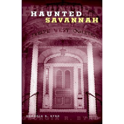 Haunted Savannah, First Edition - by  Georgia Byrd (Paperback)