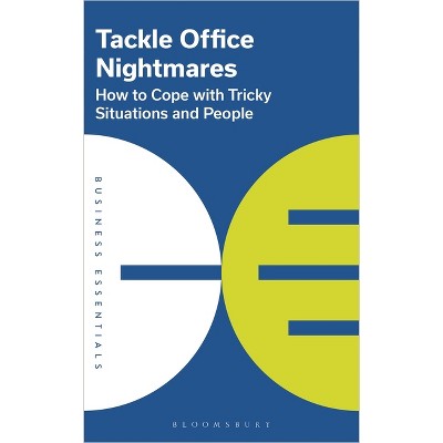 Tackle Office Nightmares - by  Bloomsbury Publishing (Paperback)