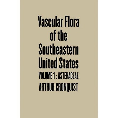 Asteraceae - (Vascular Flora of the Southeastern United States Vol. 3) by  Arthur Cronquist (Paperback)