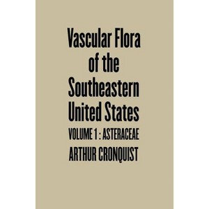 Asteraceae - (Vascular Flora of the Southeastern United States Vol. 3) by  Arthur Cronquist (Paperback) - 1 of 1