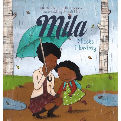 Mila Misses Mommy - by  Judith Koppens (Hardcover)