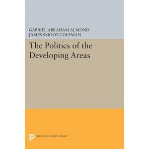 The Politics of the Developing Areas - by  Gabriel Abraham Almond & James Smoot Coleman (Paperback) - 1 of 1