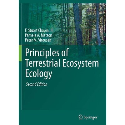 Principles of Terrestrial Ecosystem Ecology - 2nd Edition by  F Stuart Chapin III & Pamela A Matson & Peter Vitousek (Paperback)