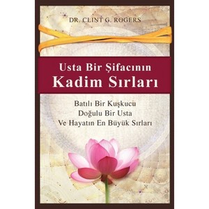 Usta Bir Şifacının Kadim Sırları (Ancient Secrets of a Master Healer) - by  Clint G Rogers (Paperback) - 1 of 1