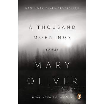 A Thousand Mornings - by Mary Oliver
