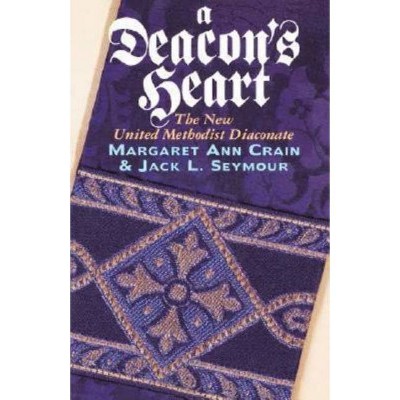 A Deacon's Heart - by  Margaret Ann Crain & Jack L Seymour (Paperback)