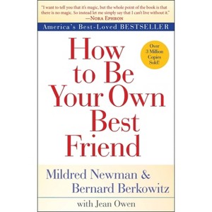 How to Be Your Own Best Friend - by  Mildred Newman & Bernard Berkowitz & Jean Owen (Paperback) - 1 of 1