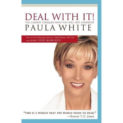 Deal with It! - by  Paula White (Paperback)