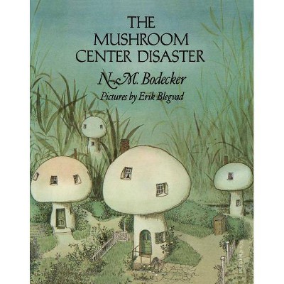 The Mushroom Center Disaster - by  N M Bodecker (Paperback)