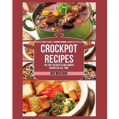 Crockpot Recipes - (Crockpot Slow Cooker Cookbook Recipes Meal) by  Ace McCloud (Paperback)