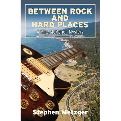 Between Rock and Hard Places - by  Stephen G Metzger (Paperback)