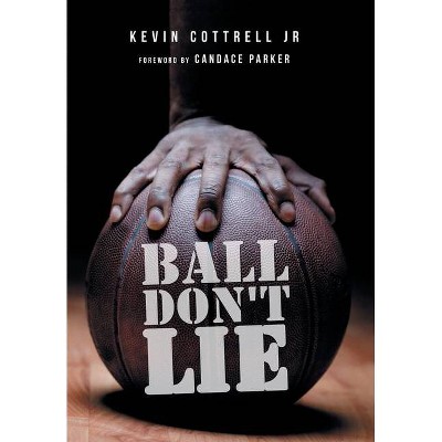 Ball Don't Lie - by  Kevin Cottrell (Hardcover)
