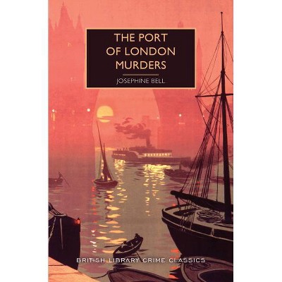 Port of London Murders - (British Library Crime Classics) by  Josephine Bell (Paperback)