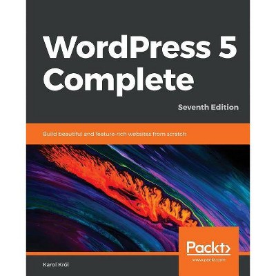 WordPress 5 Complete - Seventh Edition - by  Karol Król (Paperback)