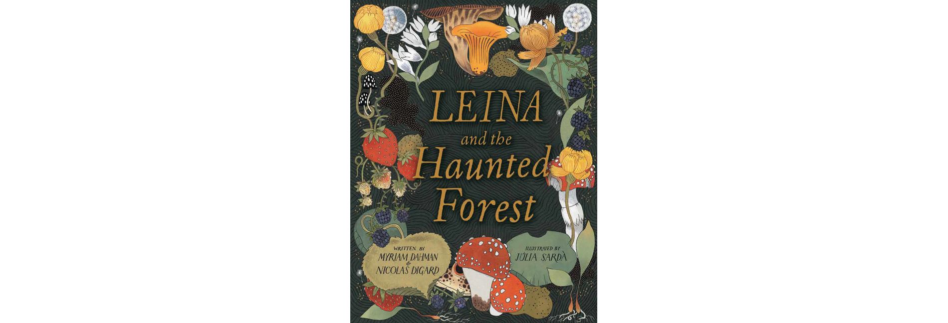 Leina and the Haunted Forest - by  Myriam Dahman & Nicolas Digard (Hardcover)