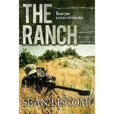 The Ranch - (Legacy) by  Sean Liscom (Paperback)