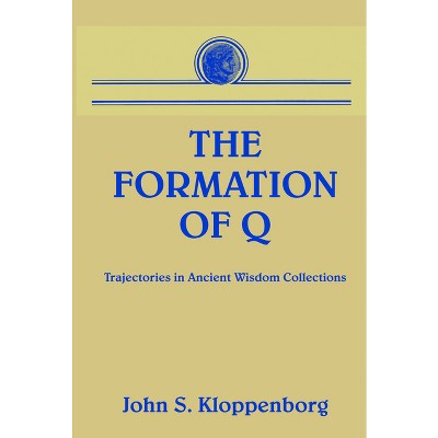 Formation of Q - by  John S Kloppenborg (Paperback)