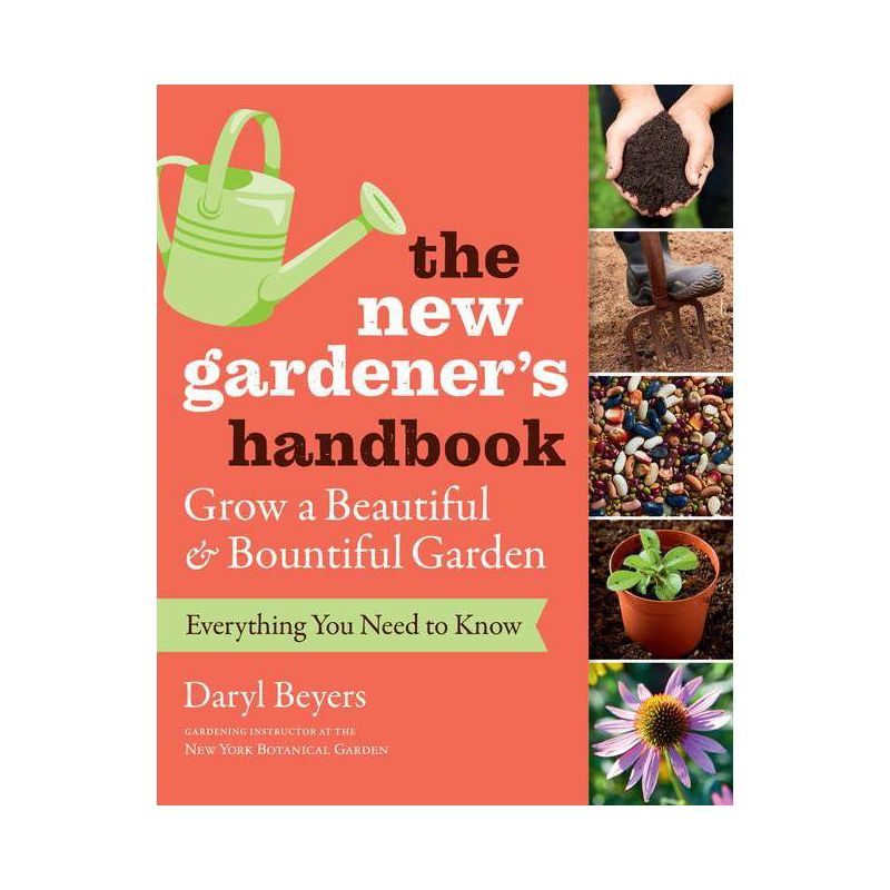 The New Gardener's Handbook - by  Daryl Beyers (Paperback), 1 of 2