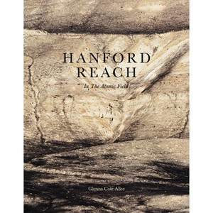 Hanford Reach - (Hardcover) - 1 of 1