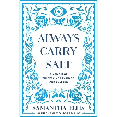 Always Carry Salt - by  Samantha Ellis (Hardcover)