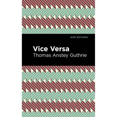 Vice Versa - (Mint Editions) by  Thomas Anstey Guthrie (Paperback)