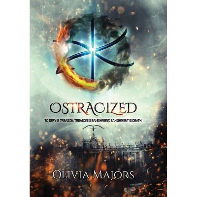 Ostracized - (The Ostracized Saga) by  Olivia Majors (Hardcover)