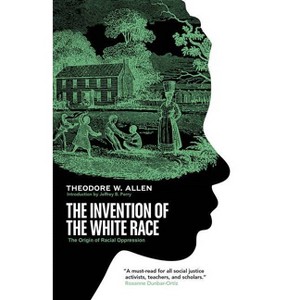 The Invention of the White Race - by  Theodore W Allen (Paperback) - 1 of 1
