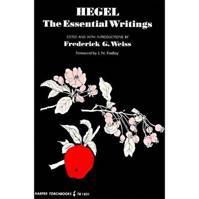 Hegel: The Essential Writings - by  Georg Wilhelm Friedrich Hegel (Paperback)