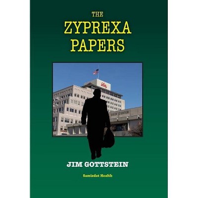 The Zyprexa Papers - by  Gottstein Jim (Hardcover)