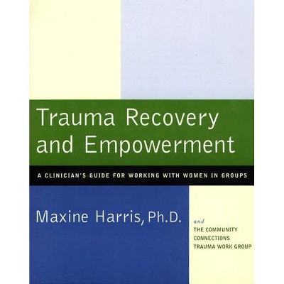 Trauma Recovery and Empowerment - by  Maxine Harris (Paperback)