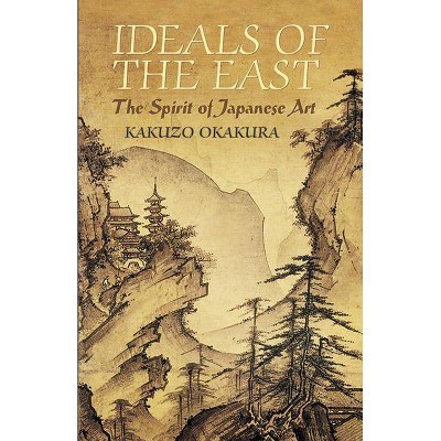  Ideals of the East - (Dover Books on Art, Art History) by  Kakuzo Okakura (Paperback) 