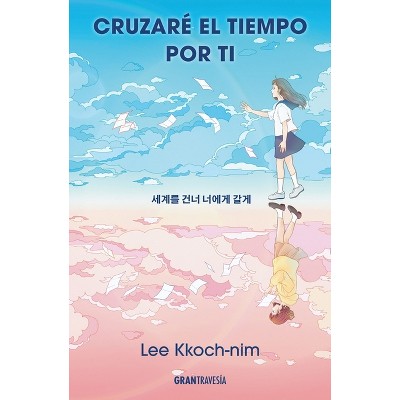 Cruzaré El Tiempo Por Ti / I'll Cross Time for You - by  Lee Kkoch-Nim (Paperback)