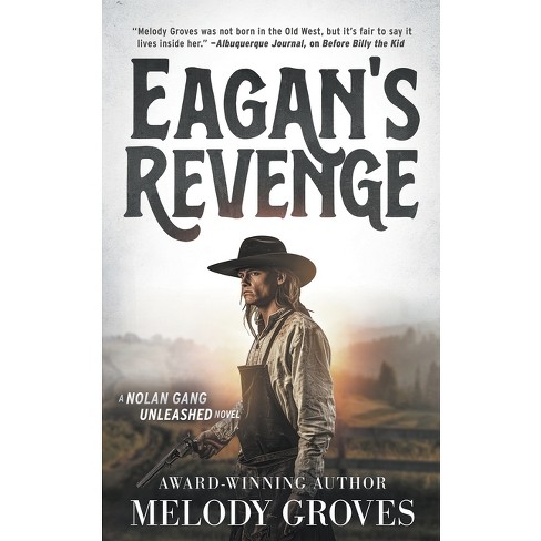 Eagan's Revenge - (Nolan Gang Unleashed) by  Melody Groves (Paperback) - image 1 of 1