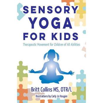 Sensory Yoga for Kids - by  Britt Collins (Paperback)