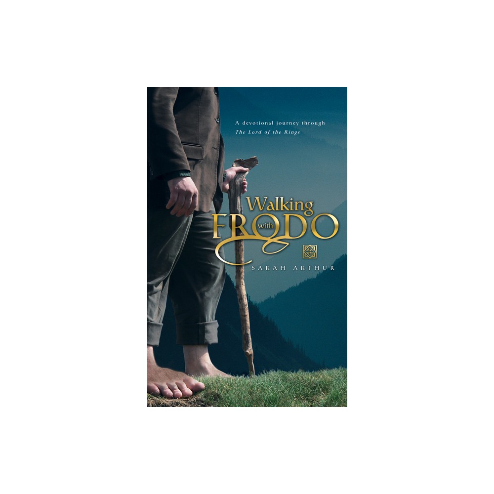 Walking with Frodo - by Sarah Arthur (Paperback)
