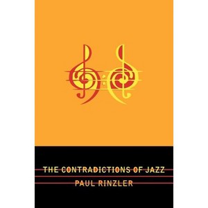 Contradictions of Jazz - (Studies in Jazz) by  Paul Rinzler (Paperback) - 1 of 1