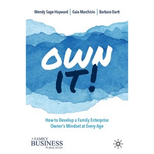 Own It! - (Family Business Publication) by  Wendy Sage-Hayward & Gaia Marchisio & Barbara Dartt (Hardcover) - 1 of 1