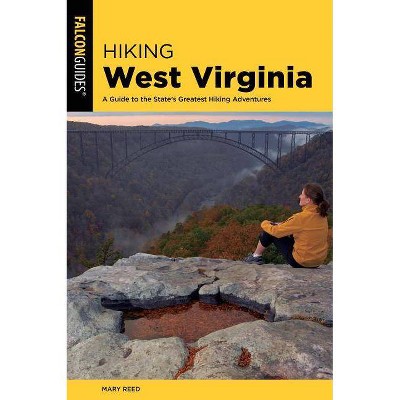 Hiking West Virginia - (State Hiking Guides) 3rd Edition by  Mary Reed (Paperback)